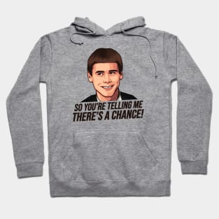 Dumb and Dumber, So You're Telling Me There's a Chance Hoodie